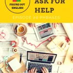 Figure Out English Podcast | How to ask for help