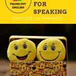 Figure Out English Podcast 33 Positive Phrases for Everyday Conversations